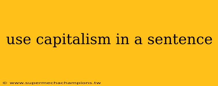 use capitalism in a sentence