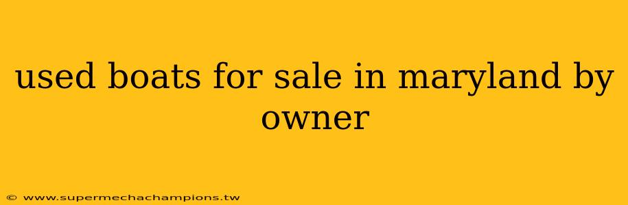 used boats for sale in maryland by owner