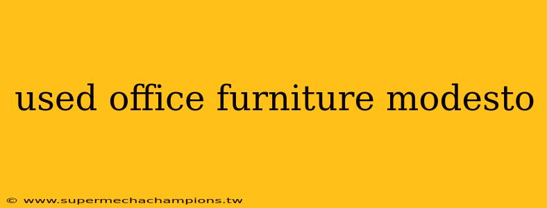 used office furniture modesto
