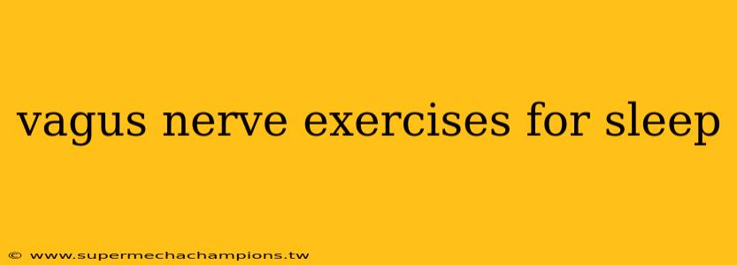 vagus nerve exercises for sleep