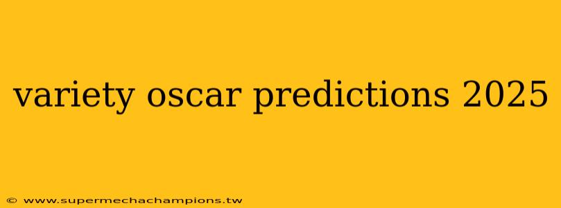 variety oscar predictions 2025
