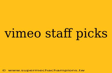 vimeo staff picks