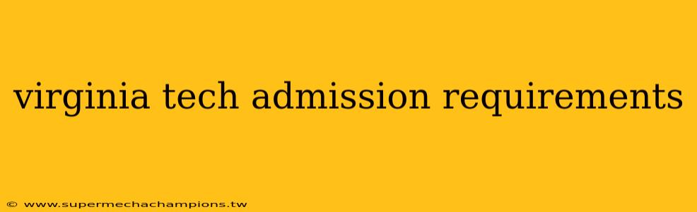 virginia tech admission requirements