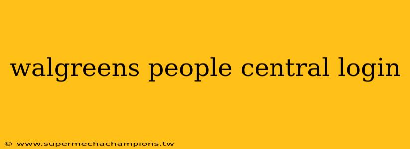 walgreens people central login