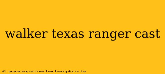 walker texas ranger cast