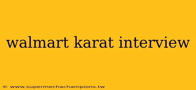 walmart karat interview