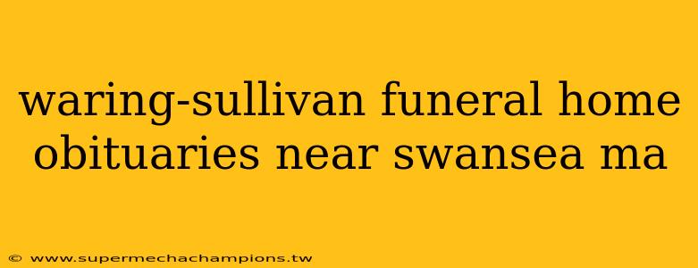 waring-sullivan funeral home obituaries near swansea ma