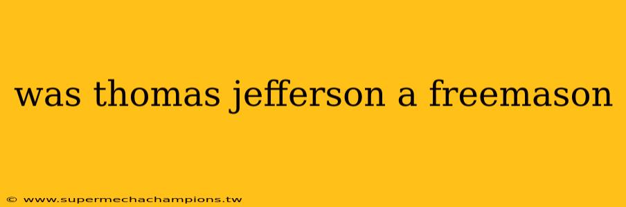 was thomas jefferson a freemason