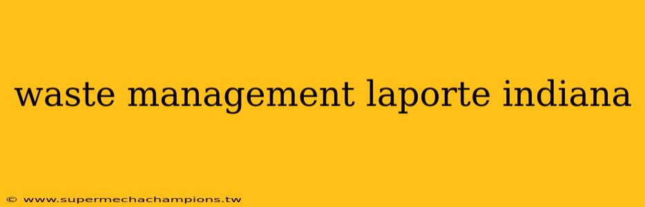 waste management laporte indiana