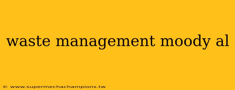 waste management moody al