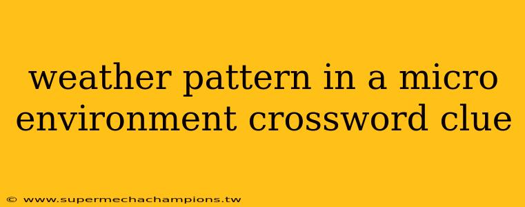 weather pattern in a micro environment crossword clue