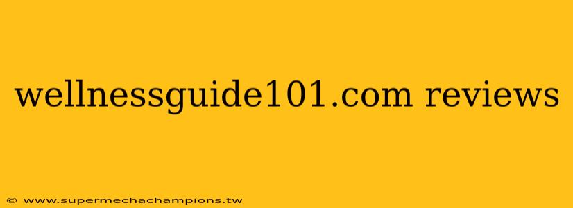 wellnessguide101.com reviews