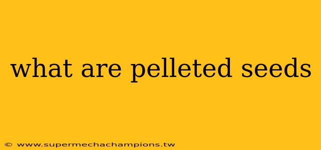 what are pelleted seeds