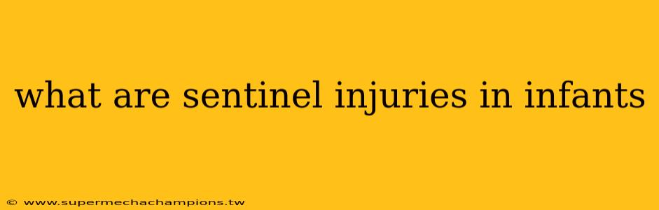 what are sentinel injuries in infants