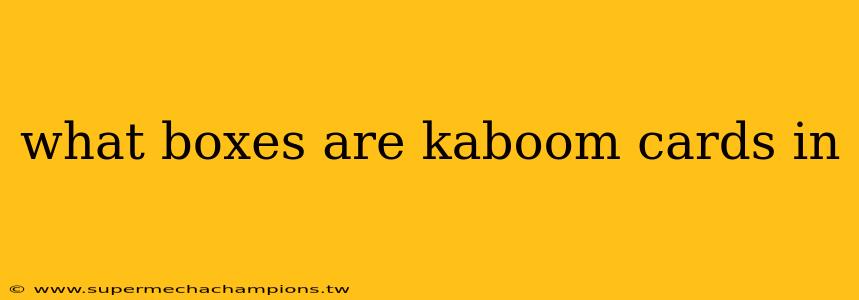 what boxes are kaboom cards in