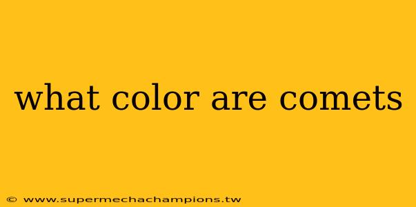 what color are comets
