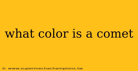 what color is a comet