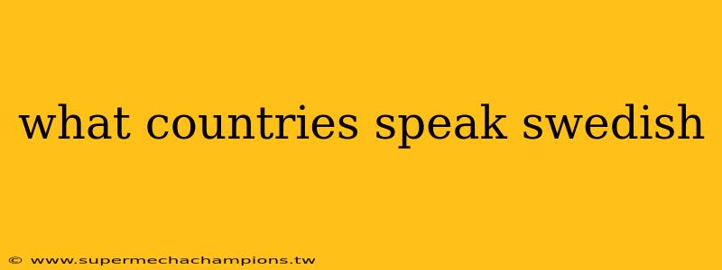 what countries speak swedish