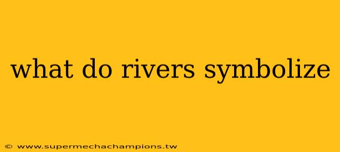 what do rivers symbolize