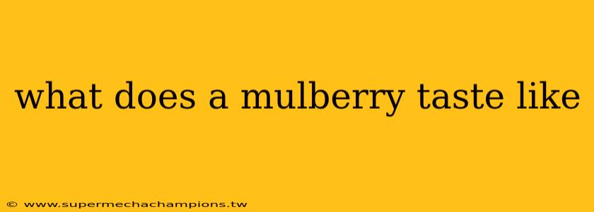 what does a mulberry taste like
