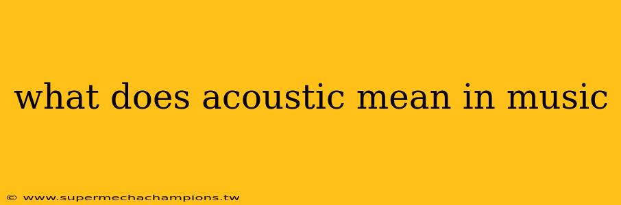 what does acoustic mean in music