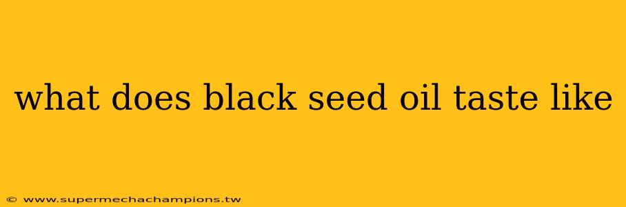 what does black seed oil taste like