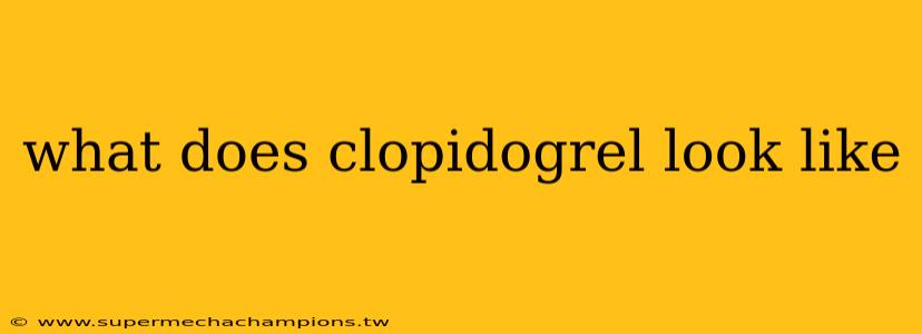 what does clopidogrel look like