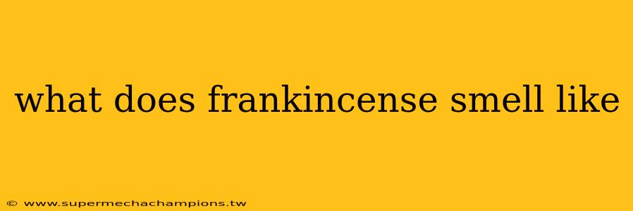 what does frankincense smell like