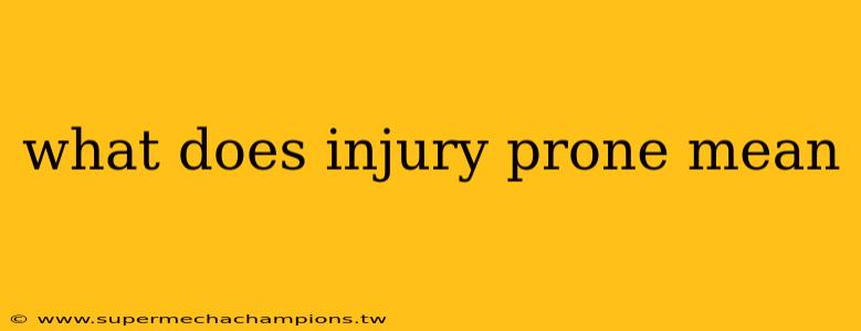 what does injury prone mean