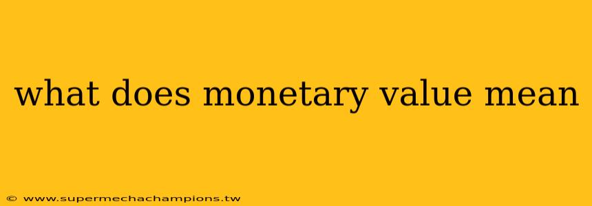 what does monetary value mean