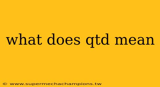 what does qtd mean