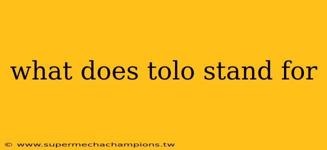 what does tolo stand for