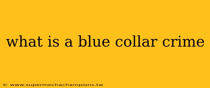 what is a blue collar crime