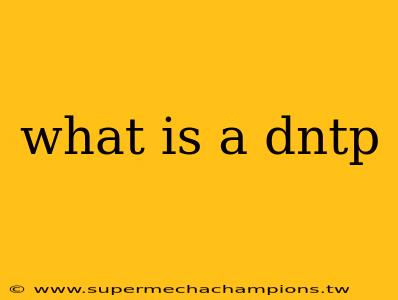 what is a dntp