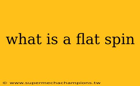 what is a flat spin