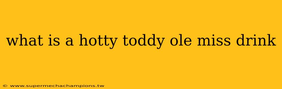 what is a hotty toddy ole miss drink