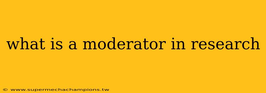 what is a moderator in research