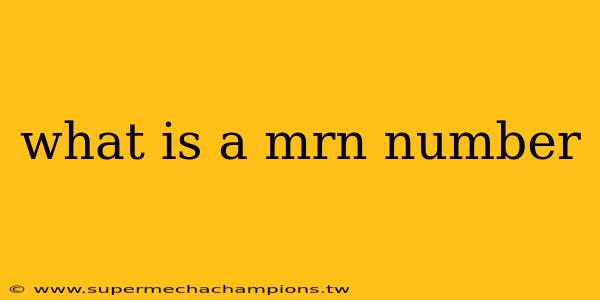 what is a mrn number