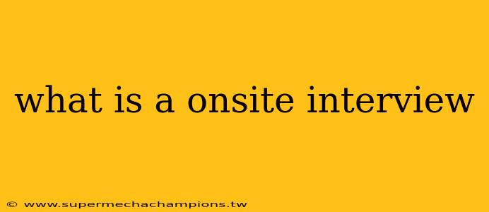 what is a onsite interview
