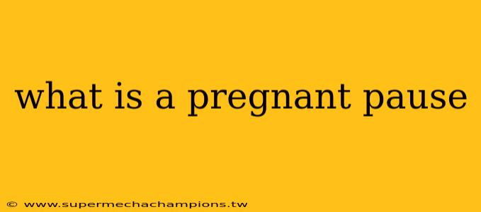 what is a pregnant pause