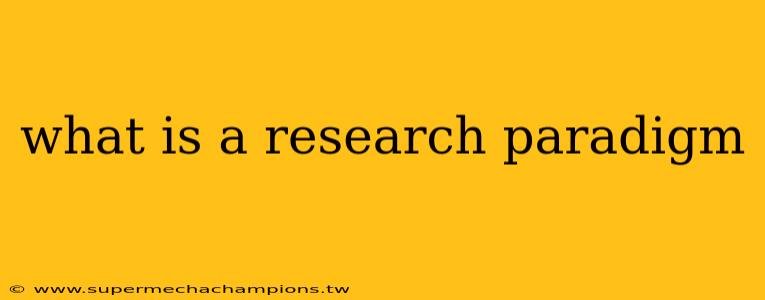 what is a research paradigm