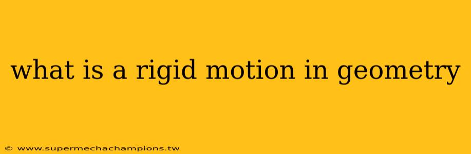 what is a rigid motion in geometry