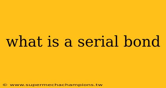 what is a serial bond