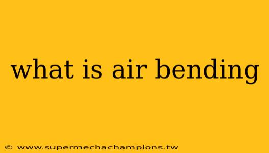 what is air bending