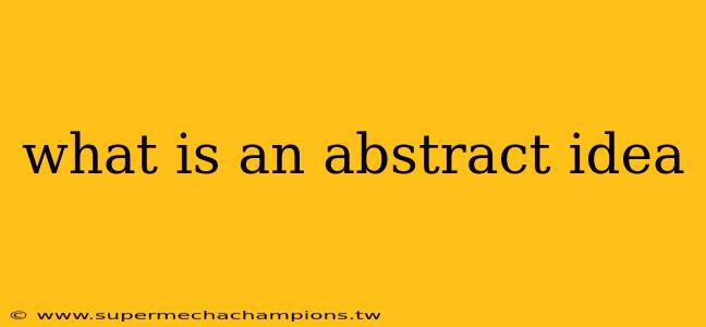 what is an abstract idea