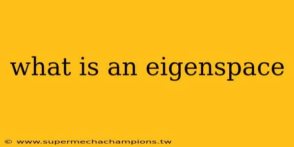 what is an eigenspace