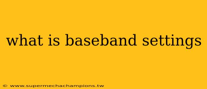 what is baseband settings