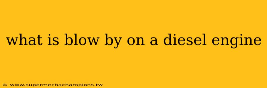 what is blow by on a diesel engine