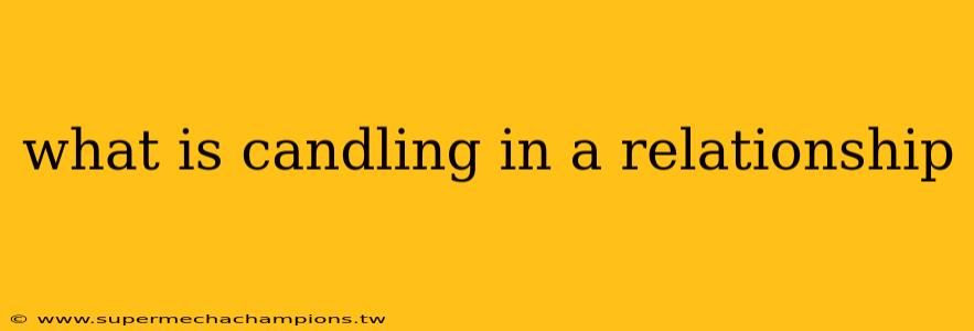 what is candling in a relationship