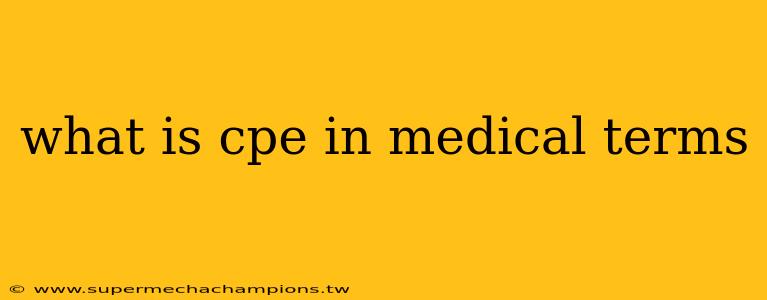 what is cpe in medical terms